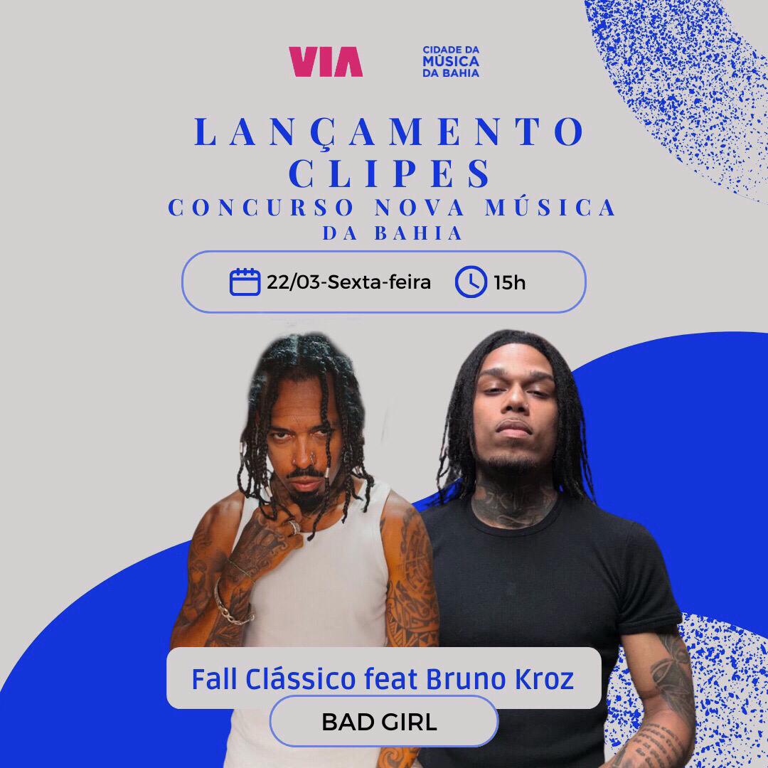 SELECIONADOS NO  CONCURSO “NOVA MÚSICA DA BAHIA”, FALL CLÁSSICO E BRUNO KROZ LANÇAM CLIPE DO SINGLE “BAD GIRL” NA CASA DA MÚSICA DE SALVADOR