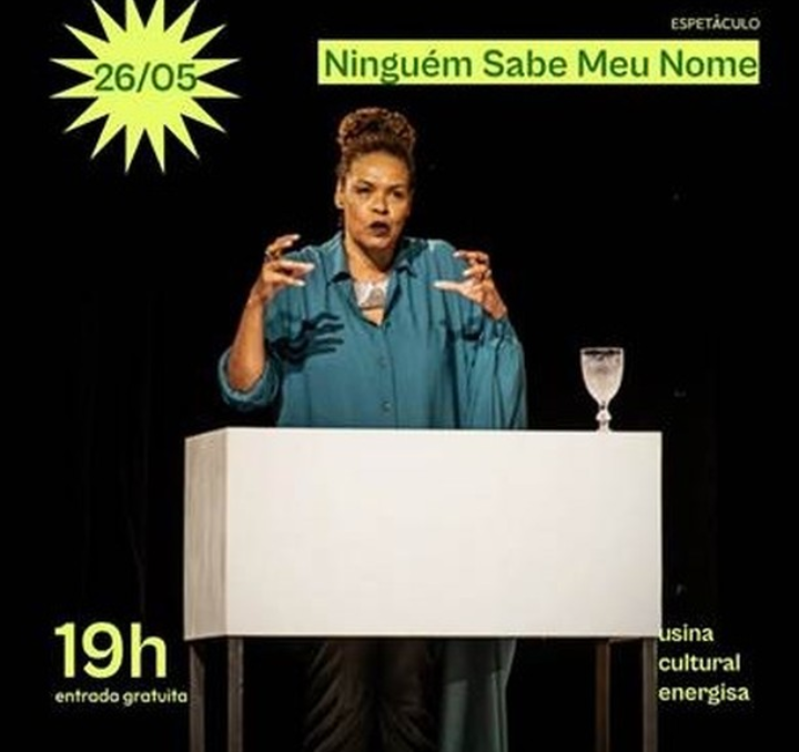 Neste domingo, 26 de maio, a Usina Cultural Energisa de Nova Friburgo recebe o espetáculo “Ninguém Sabe Meu Nome”