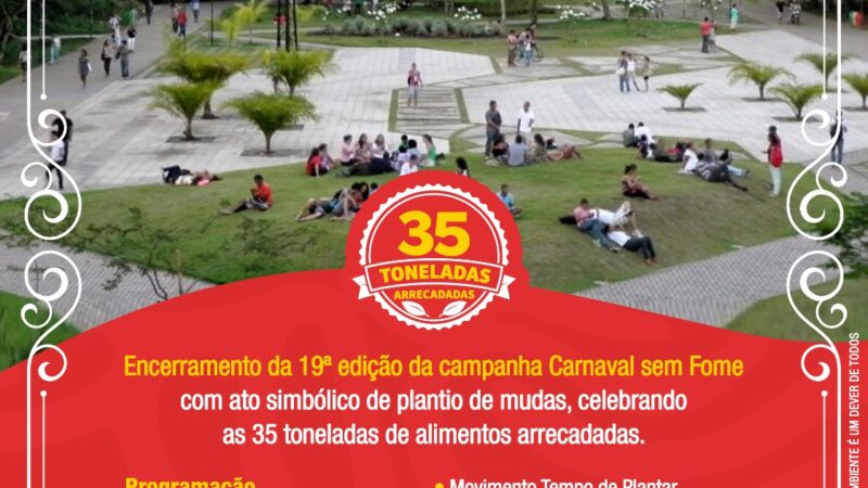 Carnaval Sem Fome encerra 19ª edição com plantio de mudas e 35 toneladas de alimentos arrecadados! 