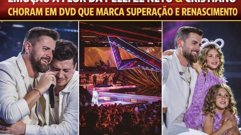 “EMOÇÃO À FLOR DA PELE: ZÉ NETO & CRISTIANO CHORAM EM DVD QUE MARCA SUPERAÇÃO E RENASCIMENTO”